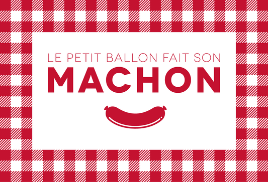 Le Petit Ballon fait son mâchon !